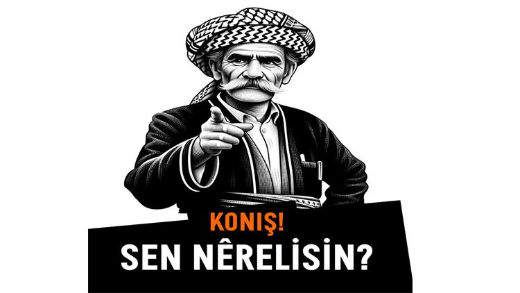 ‘Konuş! Sen nerelisin?’