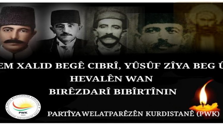 PWK: Em Xalid Begê Cibrî, Yusuf Zîya Beg û hevalên wan bi rêzdarî bi bîr tînin!