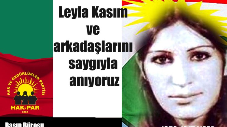 HAK-PAR: Leyla Kasım ve arkadaşlarını saygıyla anıyoruz