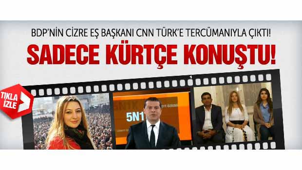 Cizreli başkan  CNN Türk'te Kürtçe konuşmayı şart koştu