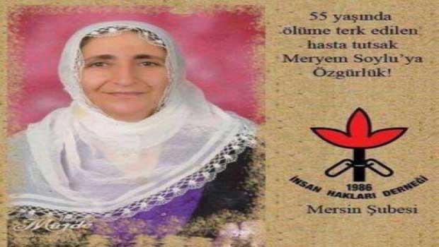  55 yaşındaki Meryem ana, cezaevinde ölüme terk edildi
