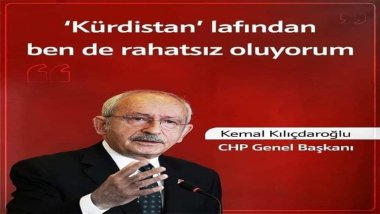  Kılıçdaroğlu: Kürdistan lafından ben de rahatsız oluyorum